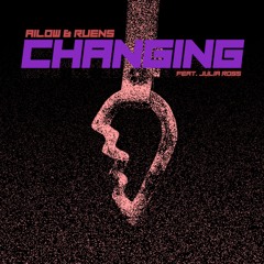 Ailow & Ruens - Changing (Feat. Julia Ross)