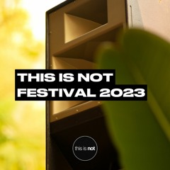 This is not Festival 2023