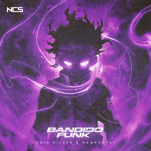 Listen to Emin Nilsen & Kamran747 - BANDIDO FUNK [NCS