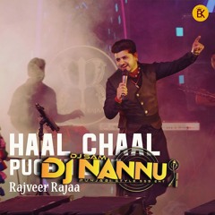 HAAL CHAAL PUCHHI RAJVEER RAJA DJNANNU