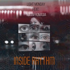 Light Monday feat. Nasiafromasia - Inside Rhythm