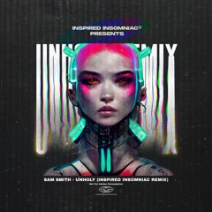 Sam Smith - Unholy (Inspired Insomniac Remix)