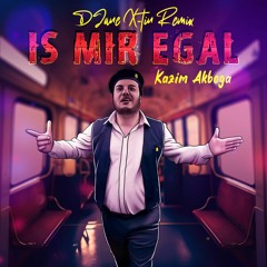 Is Mir Egal (DJane X-tin Remix) - Kazim Akboga