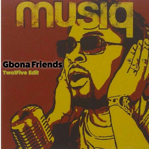 Gbona Friends (Two1Five Edit)