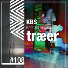 [træer] @ [KBS Podcast 108] [251114]
