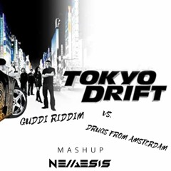 Tokyo Drift Vs. Guddi Riddim Vs. Drugs From Amsterdam(Nemesis Mashup)