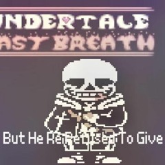 Sans Last Breath But He Re Refused To Give Up Phase 1.5
