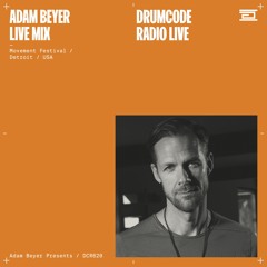 DCR620 – Drumcode Radio Live – Adam Beyer mix from Movement Festival, Detroit