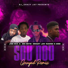 Sou Dou BY DJ CrazyJay Joe Mix x  ZB Keyz x Samdi x Kod