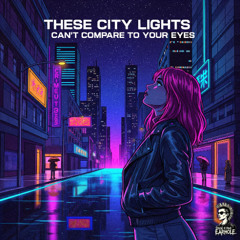 These City Lights Can't Compare to Your Eyes