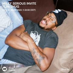 Miley Serious invite Tlim Shug - 04 Mars 2024