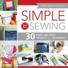 download EPUB 📑 Simple Sewing: 30 Fast and Easy Projects for Beginners by Katie Lewi