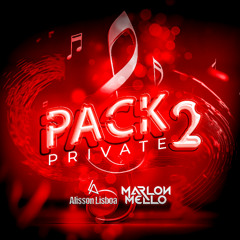 PACK PRIVATE Vol II - Djs Alisson Lisboa & Marlon Mello - - Prévia