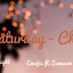 Saturday chill - SAMSAM ft Emojis