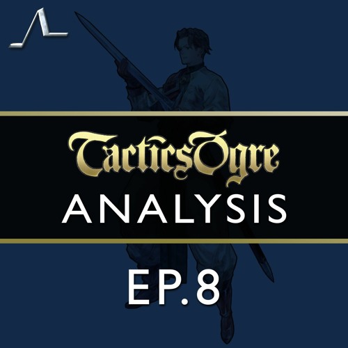 Law and Order | Tactics Ogre Analysis (Ep.8) | State of the Arc Podcast