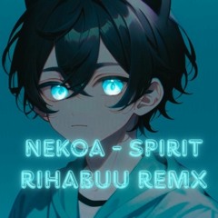 NekoΛ - Spirit(RiHb$ Remix)