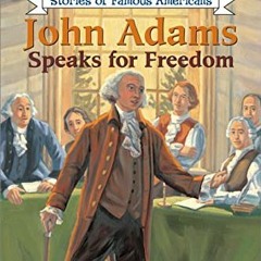 [Download] EPUB 📂 John Adams Speaks for Freedom: Ready-to-Read Level 3 (Ready-to-Rea