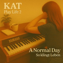 A Normal Day (Play Life 2) - So klingt Leben
