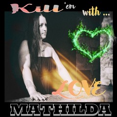 MATHILDA - Kill'em With Love