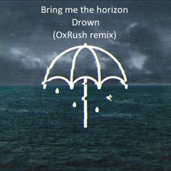 Bring Me The Horizon Drown (OxRush Remix)