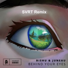 Bishu & Juneau - Behind Your Eyes (SVRT Remix)