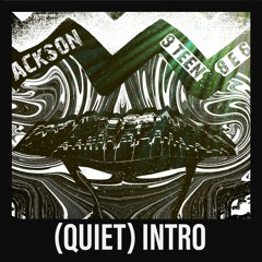 (Quiet) Intro