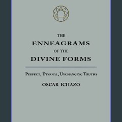 ebook read [pdf] 📖 The Enneagrams of the Divine Forms: Perfect, Eternal, Unchanging Truths Read on