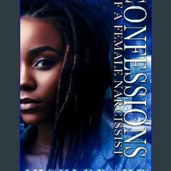Read PDF ⚡ Confessions of a Female Narcissist: An African American Women's Fiction Novel Full Pdf
