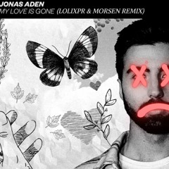 Jonas Aden - My Love Is Gone (Lolixpr&Morsen Extended Remix)