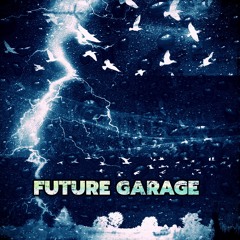 FUTURE GARAGE 05 #fg