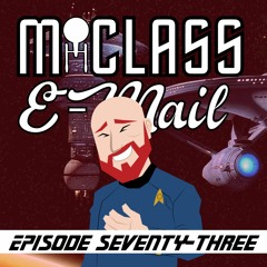M-Class E-Mail: Episode 73