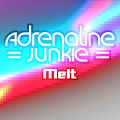 Adrenaline Junkie - Melt