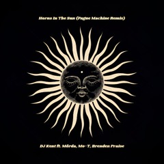 Horns In The Sun (Fugue Machine Remix) - DJ Kent & Thakzin Ft. Mo - T, Mörda & Brendan Praise