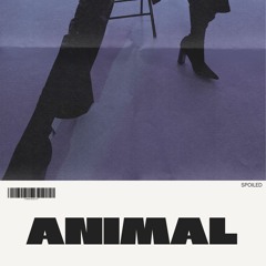 SPOILED - Animal