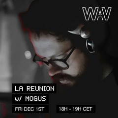 La Reunion w/ Mogus at WAV | 01-12-23