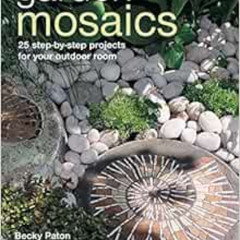 ACCESS PDF 🖍️ Garden Mosaics: 25 step-by-step projects for your outdoor room by Beck