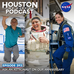 Houston We Have a Podcast: Ask An Astronaut On Our Anniversary