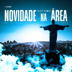 Novidade Na Área (Rizzy Remix)