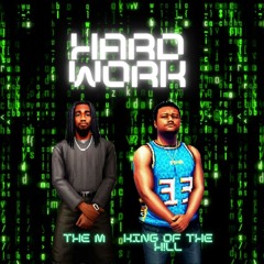 Hard Work ft. King of the H!ll