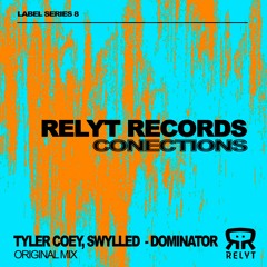 Tyler Coey, Swylled - Dominator (Original Mix) [Relyt records]