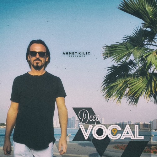 DEEP VOCAL 9 - AHMET KILIC