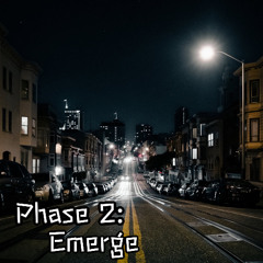 Phase 2: Emerge