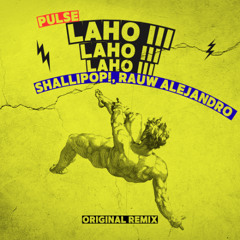 Pulse Feat. Shallipopi, Rauw Alejandro - Laho III (Original Remix)