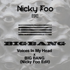 Voices In My Head x BIG BANG (Nicky Foo Edit)