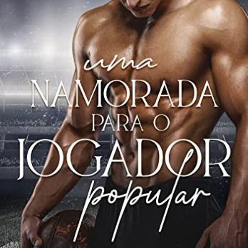 Read EBOOK EPUB KINDLE PDF UMA NAMORADA PARA O JOGADOR POPULAR (NAMORADAS EM CAMPO Livro 1) (Portugu