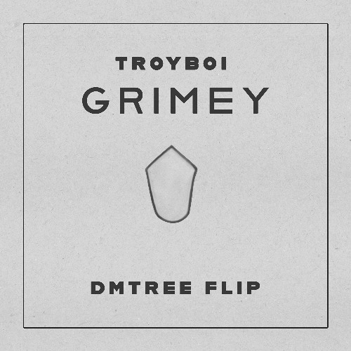 TroyBoi - Grimey (Dmtree Flip)
