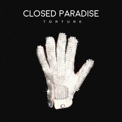 CLOSED PARADISE - TORTURE