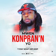 MWEN KONPRAN’N YO by T-pay souf Hip hop