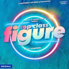 Top Class Figure ft Dominenc | Official Audio | Sentiment Records