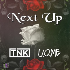 TINK x U.O.ME - Next Up